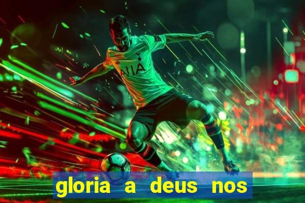 gloria a deus nos altos ceus letra